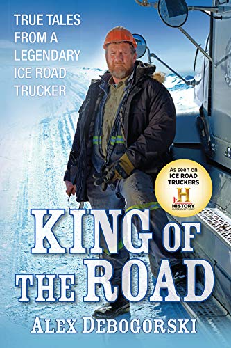 King of the Road: True Tales from a Legendary Ice Road Trucker (Signed)